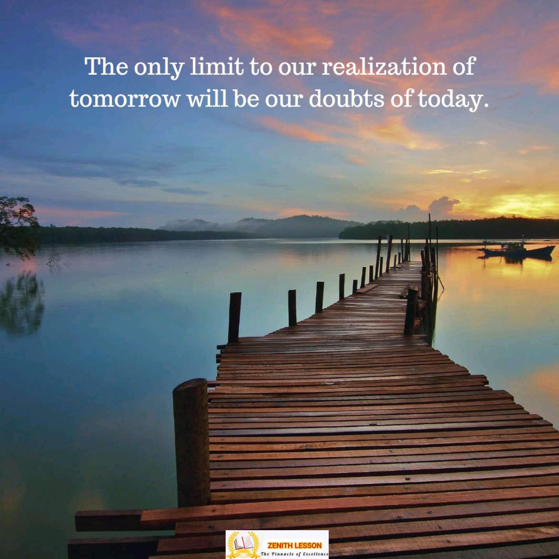 The Only Limit To Our Realization Of Tomorrow Will Be Our Doubts Of Today.